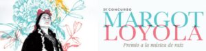 Se extiende plazo para participar en el III “Concurso Margot Loyola, Premio a la Música de Raíz”