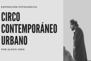 Exposición “Circo Contemporáneo Urbano”