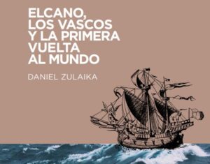 Elcano, los vascos y la primera vuelta al mundo