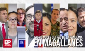 Diez diferentes voces de la pandemia en la Región de Magallanes a tres meses del primer caso