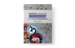 Presentarán libro “Antártica: relatos de exploradoras en el corazón del planeta”