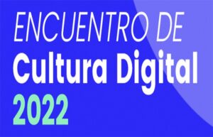 Encuentro de Cultura Digital 2022 reúne a cerca de 20 expertos y artistas nacionales