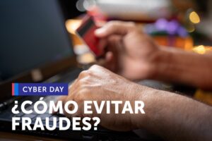Recomendaciones para evitar fraudes en CyberDay