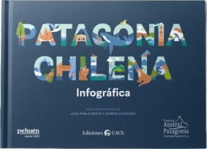 Lanzan el libro “Patagonia Chilena Infográfica”: ciencia, territorio y conservación al alcance de todos